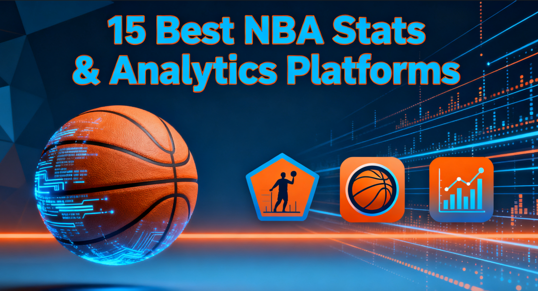 15 Best NBA Stats & Analytics Platforms to Level Up Your Hoops Obsession