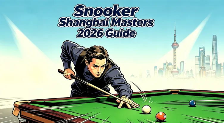 Snooker Shanghai Masters 2026 Guide: Schedule, Draw, Players, Tickets & Live Streams