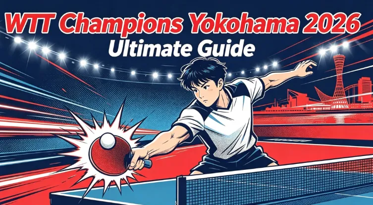 WTT Champions Yokohama 2026: Schedule, Tickets, Live Stream & Spectator Guide